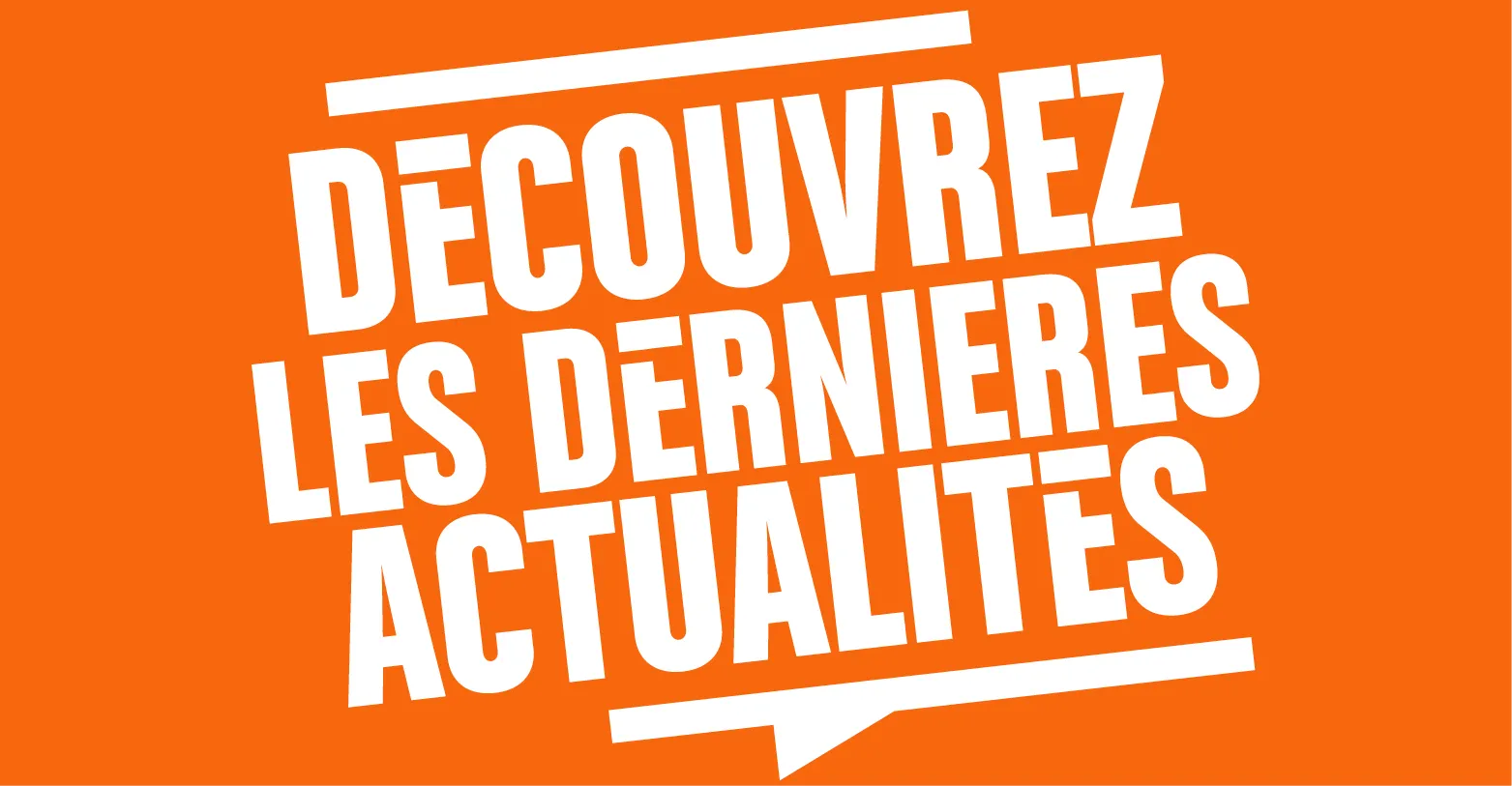 découvrez les dernières actualités