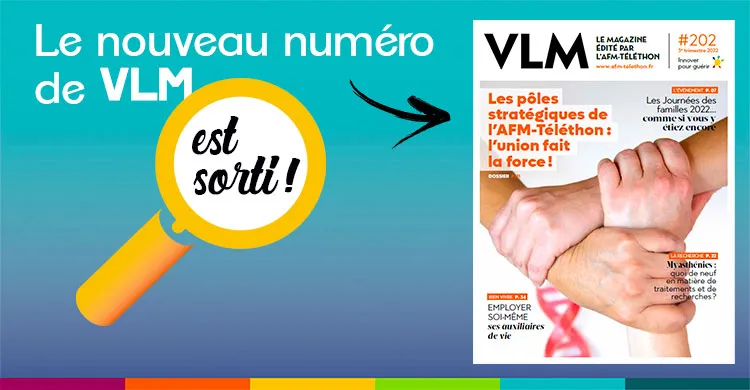 VLM, le magazine de l'AFM-Téléthon consacre un dossier à ses pôles stratégiques dans le n°202