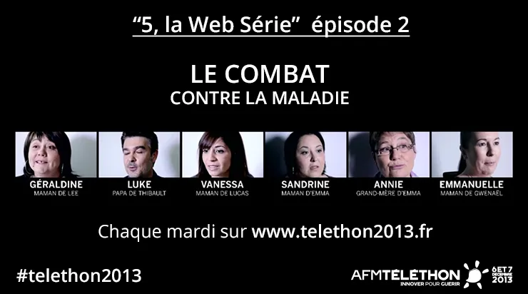 5, la web série  Episode 2 : « Le combat contre la maladie ».